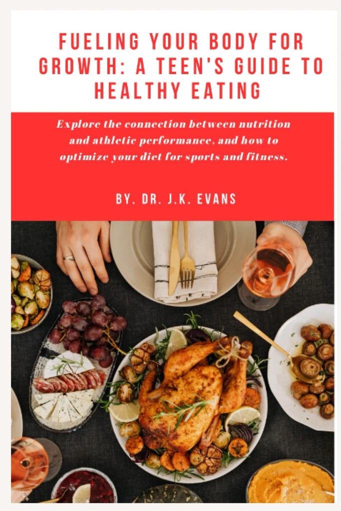 Fueling Your Body for Growth: A Teen's Guide to Healthy Eating: Εξερευνήστε τη σύνδεση μεταξύ διατροφής και αθλητικής απόδοσης, και πώς να βελτιστοποιήσετε ... προβιοτικά (The Teen Wellness Warriors)