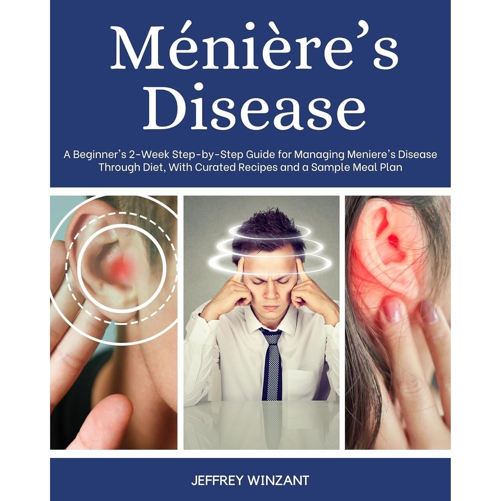 Η νόσος του Ménière: Ο οδηγός 2-Week Step-by-Step για τη διαχείριση της νόσου του Meniere μέσω της διατροφής, με θεραπευμένες συνταγές και ένα σχέδιο γεύματος δείγμα
