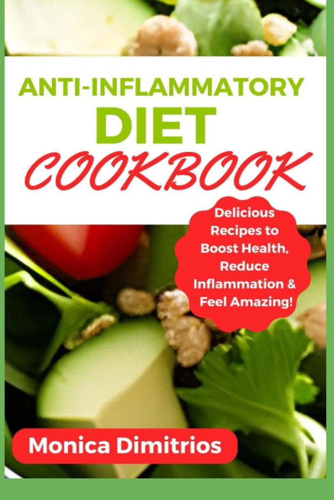 Anti-inflamatuar Diyet Cookbook: Sağlıkı artırmak için Tarifler, Inflammation & Feel Amazing