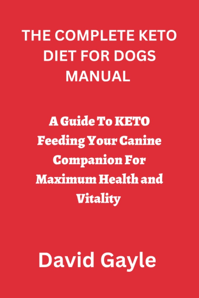 DOGS MANUAL için KETO DIET: Canine Companion For maximum Health and Vitality