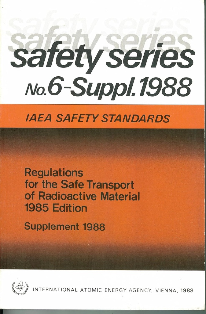 Regulations for the Safe Transport of Radioactive Material: 1985 Edition : Supplement 1988 (Safety Series)