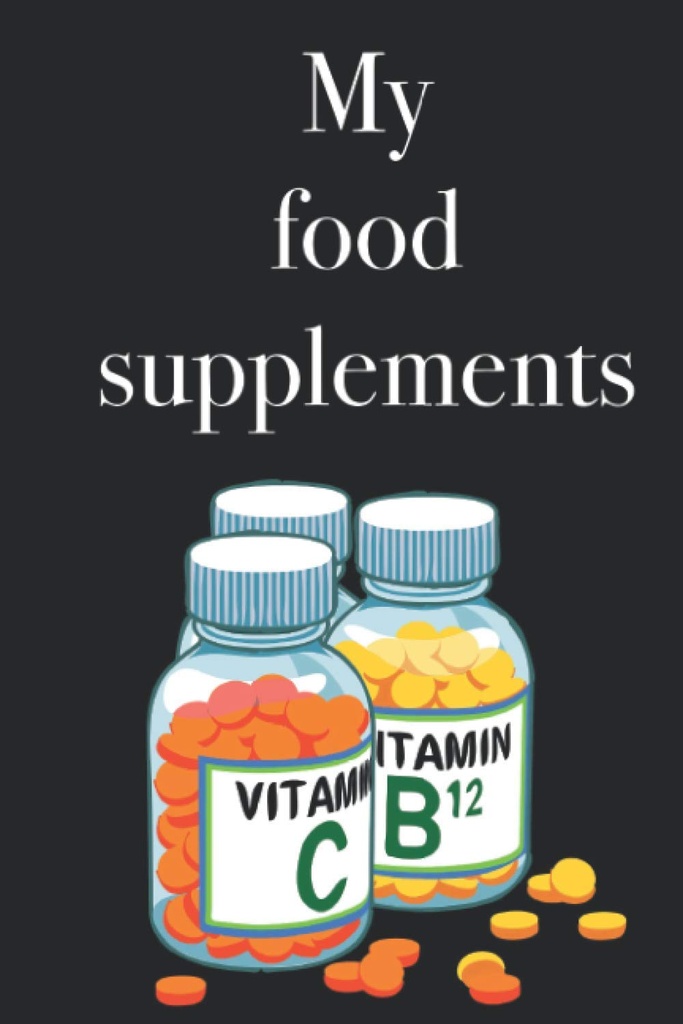 Yemek takviyelerim - Gıda takviyelerinizi ve vitaminlerinizi listelemek için zorunlu kitap, 120 sayfa, gıda takviyesi