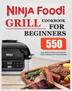 Ninja Foodi Grill Cookbook for starts: Easy, Quick ve Delicious values for Closed Grilling and Air Frying Perfection