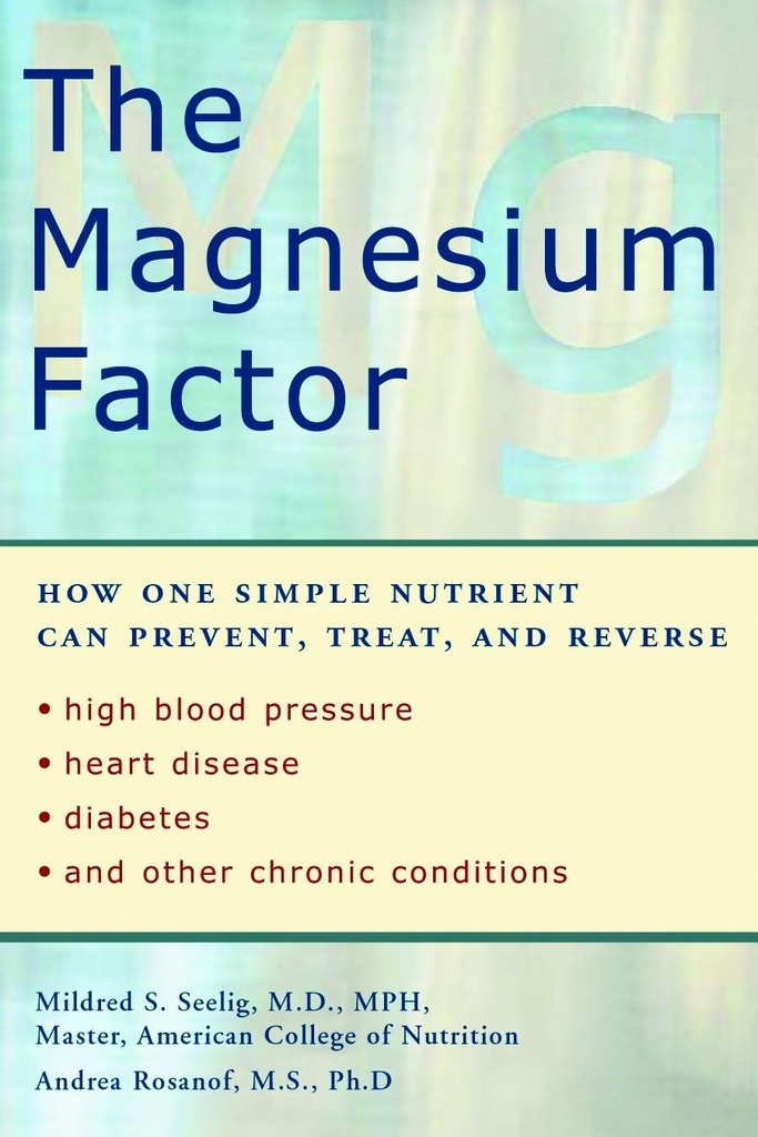 Magnezyum Faktörü: Basit Bir Nutrient Nasıl Önebilir, Tedavi Edebilir ve Yüksek Kan Basıncı, Kalp Hastalığı, Diyabet ve Diğer Kronik Koşullar