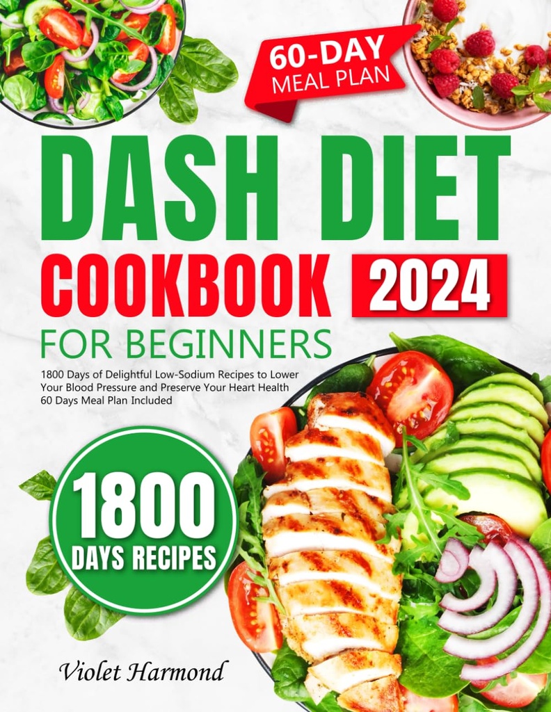 DASH Diyet Cookbook for starts: 1800 Days of Delightful Low-Sodium Tarifleri Kan basıncını Aşağıya ve Kalp Sağlığını Korumak. 60 Gün Meal Planı Dahil (Eat Well, Live Better)
