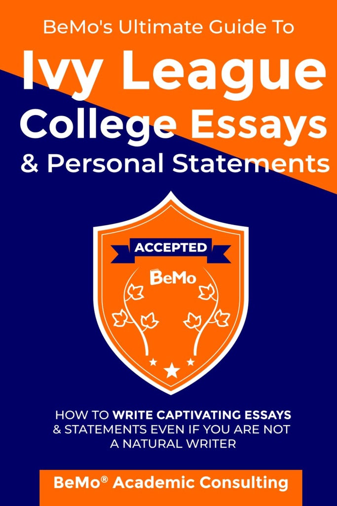 Ivy League College Essays & Personal Statements için Son Kılavuzu: How to Write Captivating Essays and Statements Even If You Are Not a Natural Writer