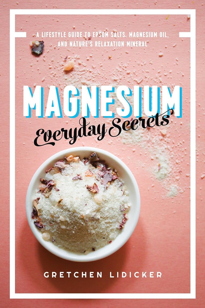 Magnezyum: Her gün Sırlar: Doğanın Rahatlaştırması için Yaşam Tarzı Kılavuzu