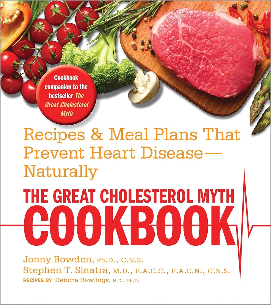 The Great Cholesterol Myth Cookbook: Συνταγές και σχέδια γεύμα που εμποδίζουν την καρδιακή νόσο - φυσικά
