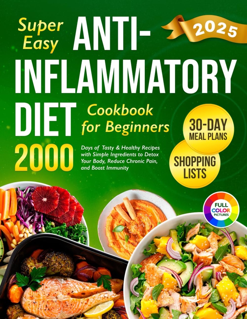 Yeni başlayanlar için Super Easy Anti-Inflammatory Diyet Cookbook: 2000 Days of Tasty & Health Tarifleri Basit Malzemeler ve Detox için 30 günlük Meal Plan ... (Complete Diyet Cookbook 2024 with Pictures)