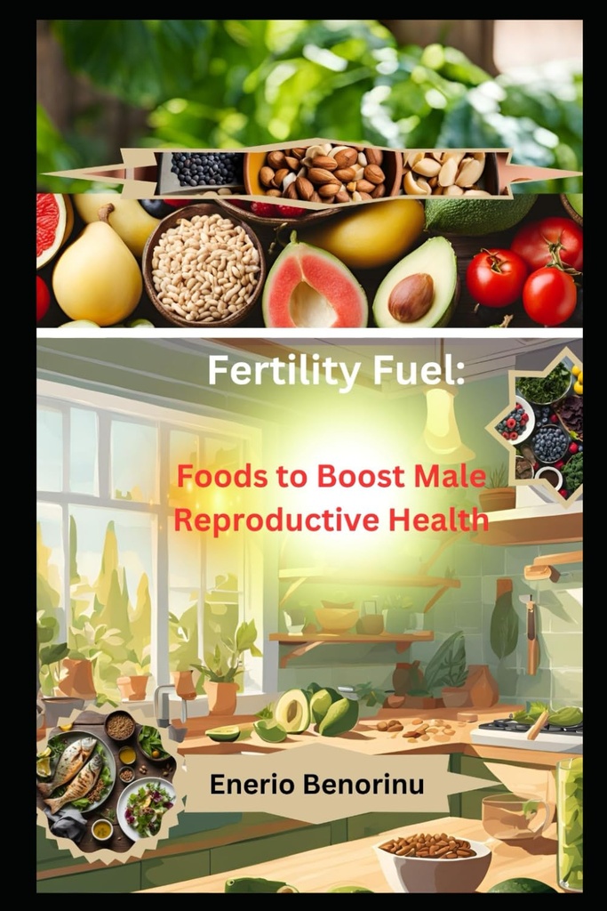 Fertility Fuel: Foods to Boost Male Reproductive Health