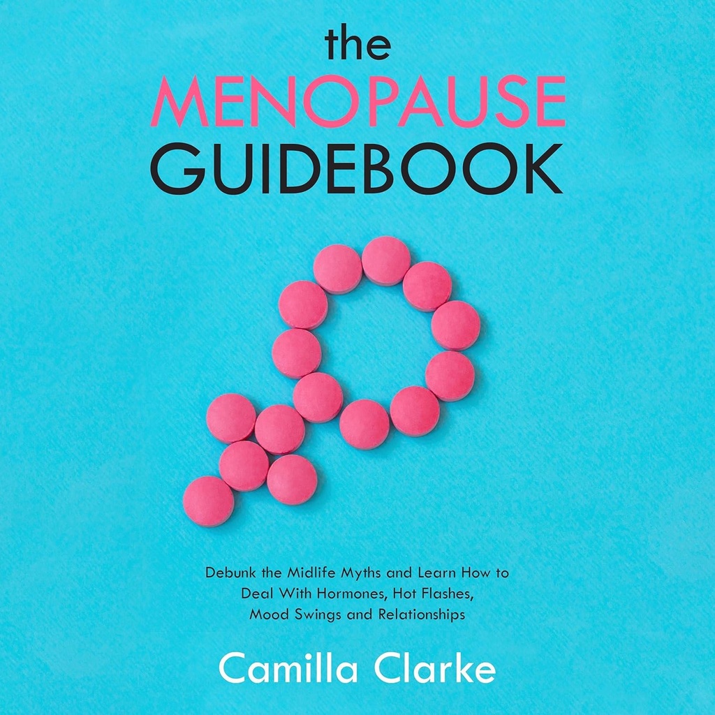 Menopause Guidebook: Ortak Midlife Mitleri Tartışmak ve Hormonal Değişiklikler, Hot Flashes, Mood Swings ve İlişki Sorunları ile Nasıl Anlaşmayı Öğrenin