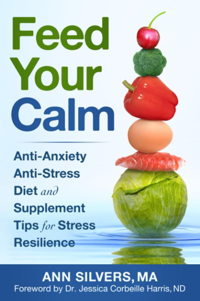 Calm'ı besleyin: Anti-Anxiety Anti-Stress Diyet ve Stresle Tamamlama İpuçları