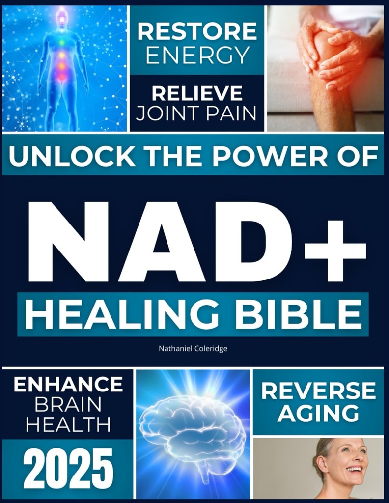 NAD+ İncil: Enerjiyi geri yüklemek için NAD+'ın Gücünü Unlock the Power of NAD+ to Restore etmek, Post Aging, Relieve Common Pain, Advanced Brain Health, Boost Immunity ve Achieve Timeless Longevity
