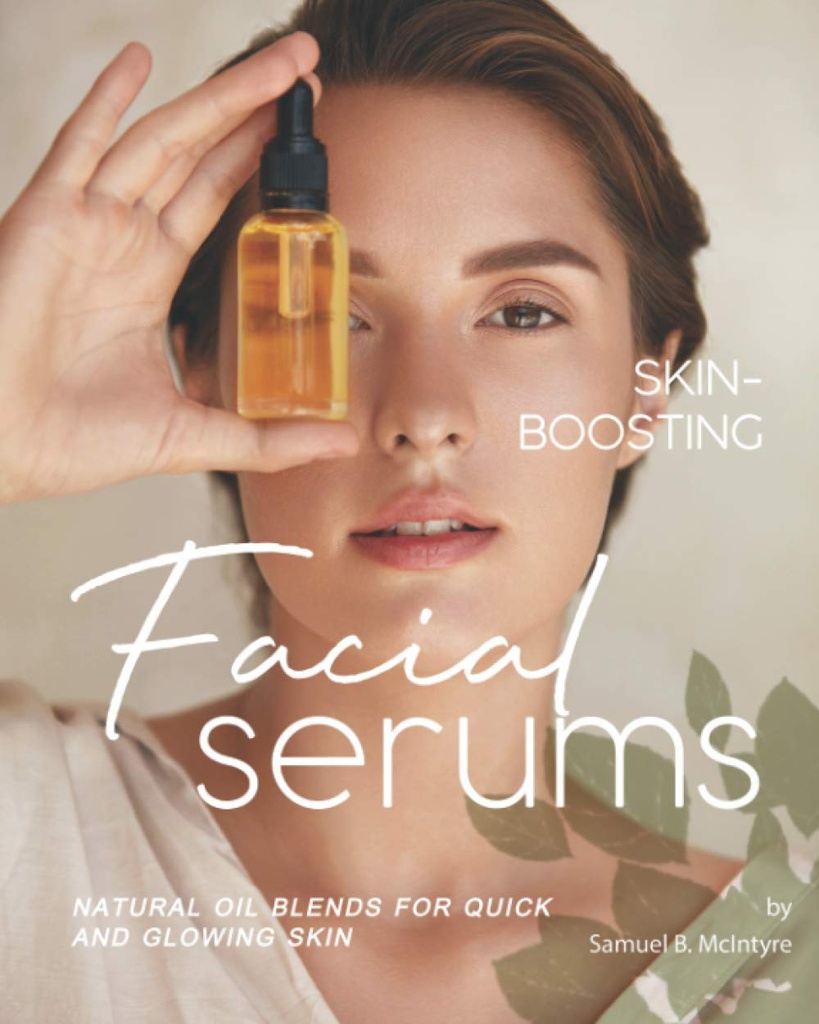 Skin-Boosting Ορούς προσώπου: Φυσικό μίγμα πετρελαίου για γρήγορη και λαμπερή επιδερμίδα