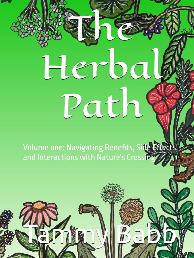 The Herbal Path: Τόμος πρώτος: Περιπλανώμενα Οφέλη, Παρενέργειες και Αλληλεπιδράσεις με το πέρασμα της Φύσης