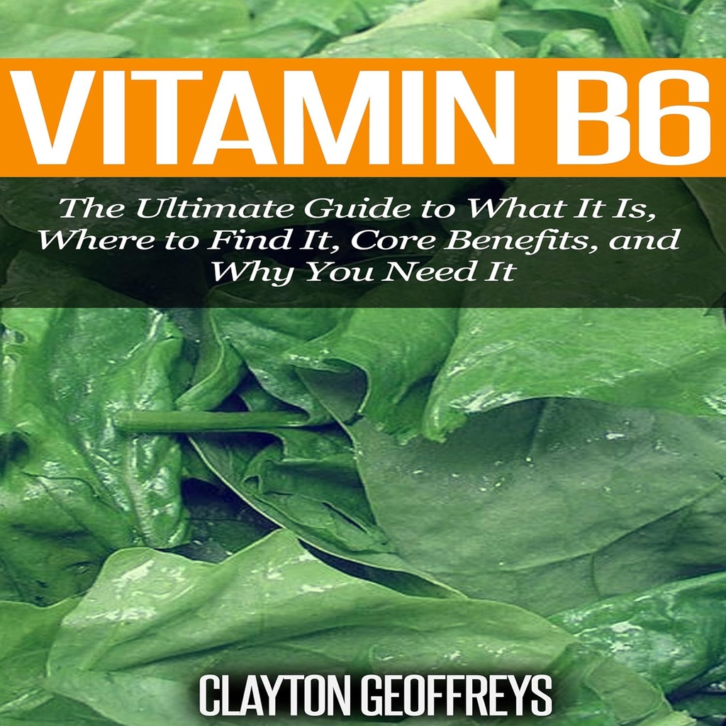 B6 Vitamini: En Ultimate Guide to What It Is, Where to Find It, Core Faydaları, and Why You Need It
