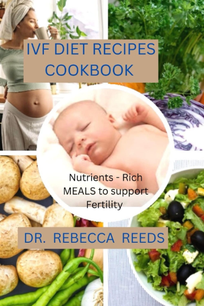 IVF DIET RECIPES COOKBOOK: fertiliteleri desteklemek için zengin yemekler