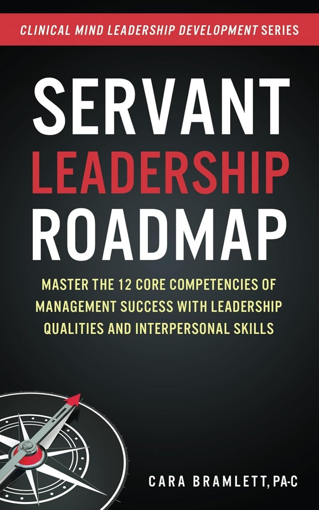 Servant Leadership Roadmap: Liderlik Qualities ve Inter Personal Skills ile Yönetim Başarısının 12 Temel Yetkinliği