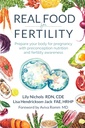 Real Food for Fertility: Προετοιμάστε το σώμα σας για εγκυμοσύνη με προκατάληψη διατροφή και ευαισθητοποίηση γονιμότητας