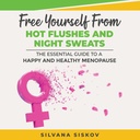 Free Yourself From Hot Flushes and Night Sweats: Ο Βασικός Οδηγός για μια Ευτυχισμένη και Υγιή Εμμηνόπαυση