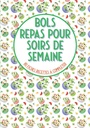 Bols repas pour soirs de semaine 80 fiches recettes à compléter: Livre de cuisine à emplir⎪buddha μπολ σκούντημα μπολ κέικ μπολ et pour vos recettes préférées en bol⎪grande format (Γαλλική Έκδοση)