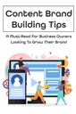 Content Brand Building Tips: Business Owners için bir Must-Read For Business Owners Markalarını Büyüyor: Markanız için İçerik Pazarlamasını Nasıl Oluşturun?